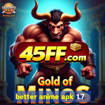better anime apk 1.7